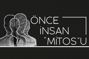 Önce İnsan &quot;Mitos&quot;u