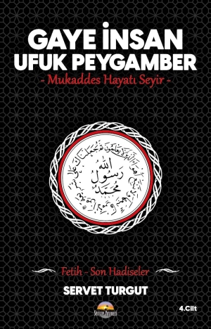 Gaye İnsan - Ufuk Peygamber -Mukaddes Hayatı Seyir- (Cilt 4)