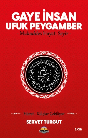 Gaye İnsan - Ufuk Peygamber -Mukaddes Hayatı Seyir- (Cilt 2 )