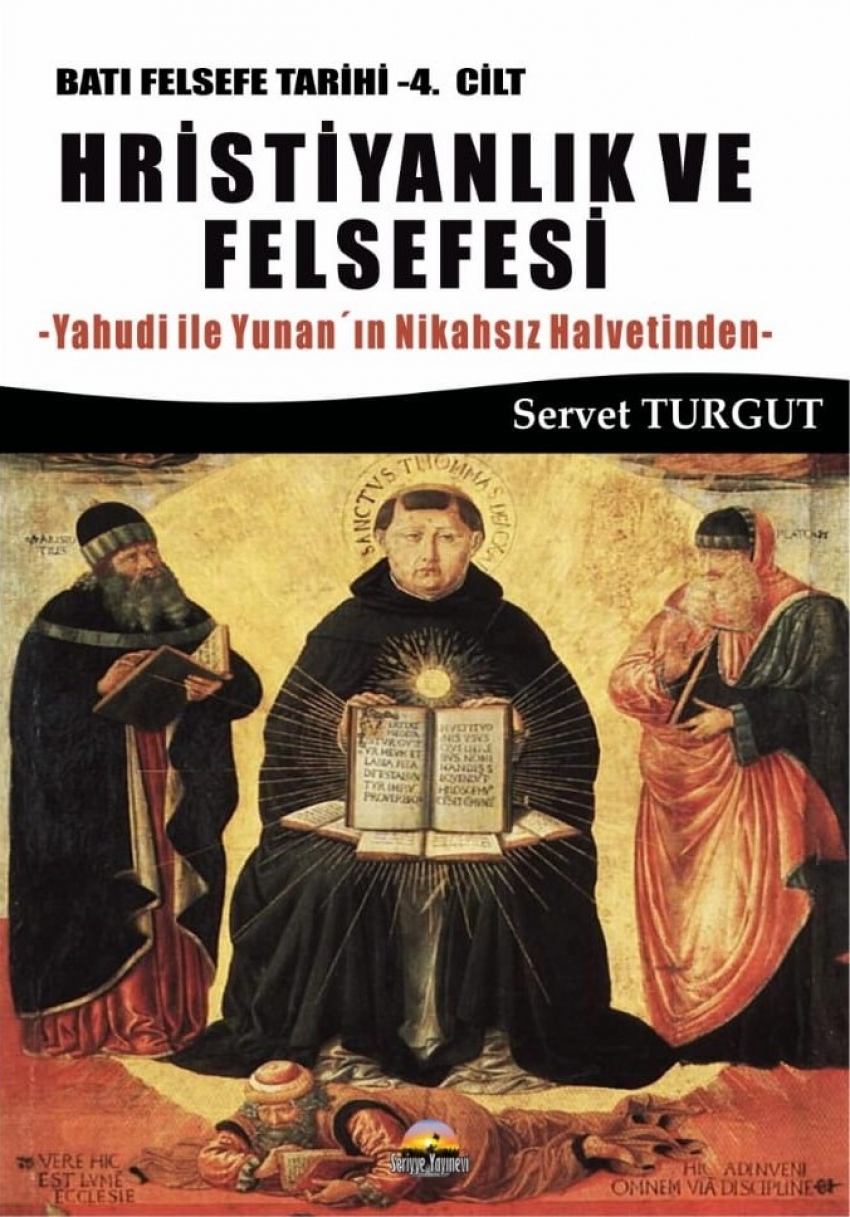 Hristiyanlık ve Felsefesi / Batı Felsefesi Tarihi (4. Cilt) Yahudi ile Yunan’ın Nikahsız Halvetinden