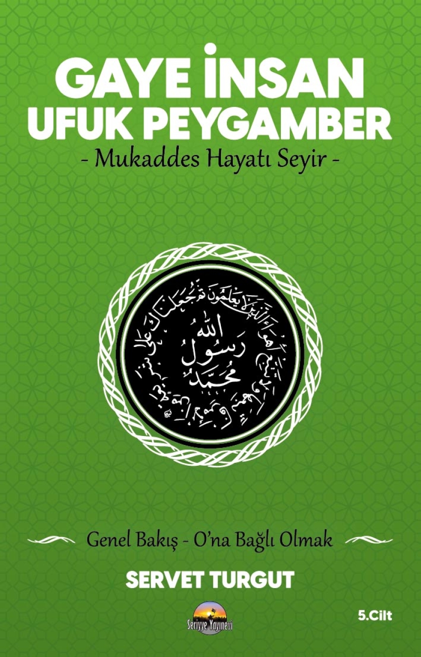 Gaye İnsan - Ufuk Peygamber -Mukaddes Hayatı Seyir- (Cilt 5)