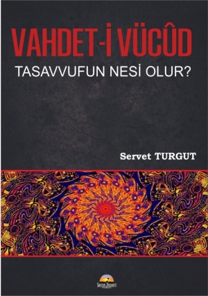 Vahdet-i Vücut Tasavvuf’un Nesi Olur?