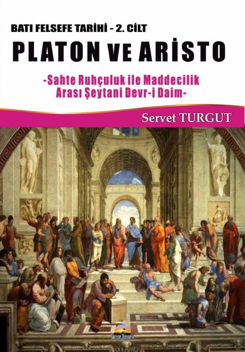 Platon ve Aristo / Batı Felsefe Tarihi (2. Cilt) Sahte Ruhçuluk İle Maddecilik Arası Şeytani Devr-i Daim